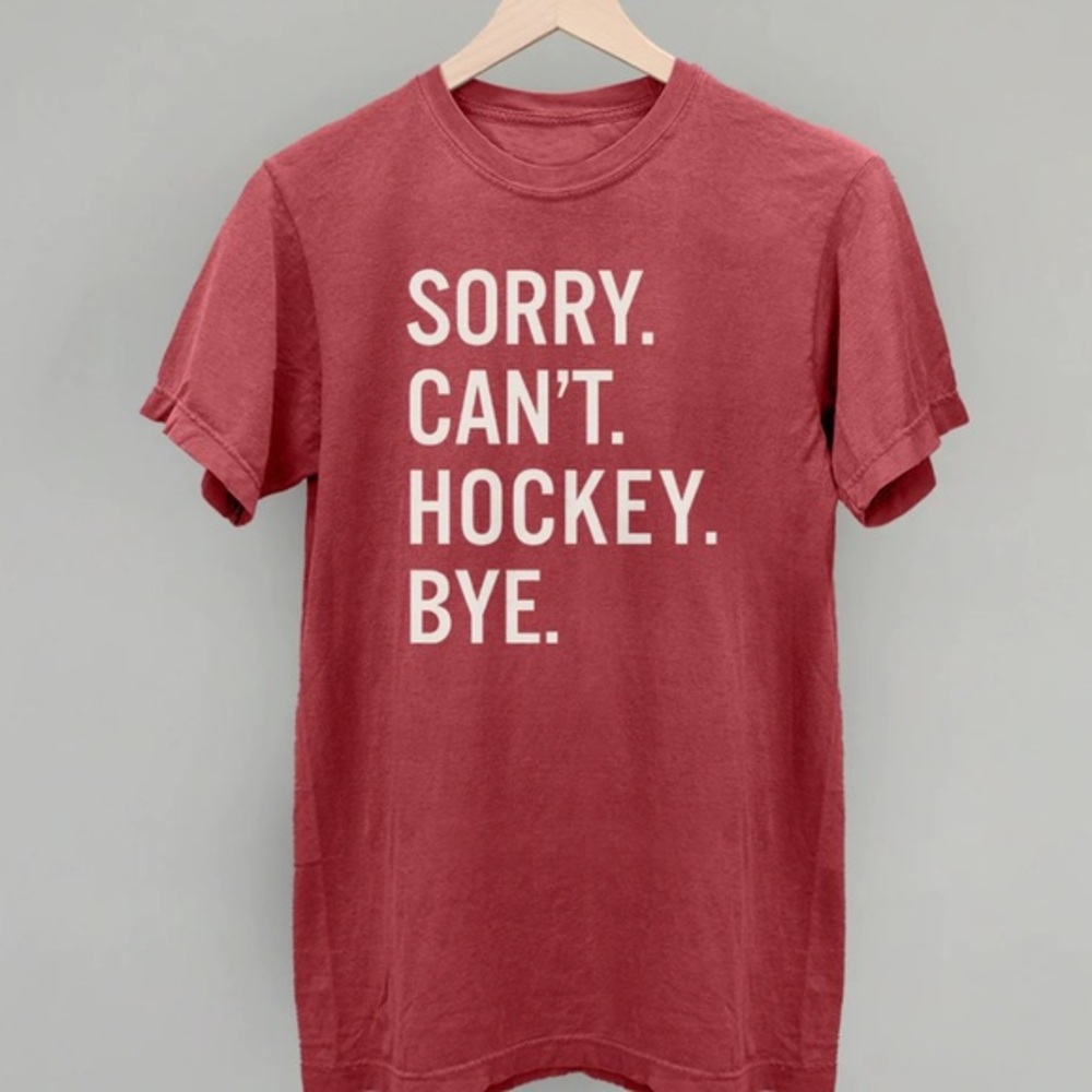 Sorry. Can’t. Hockey. Bye. tee shirt
